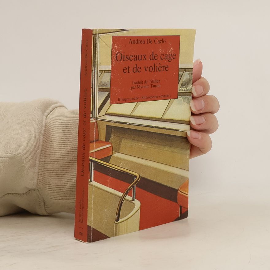 Andrea De Carlo Rivages poche / Bibliothèque étrangère: Oiseaux de cage et de volière