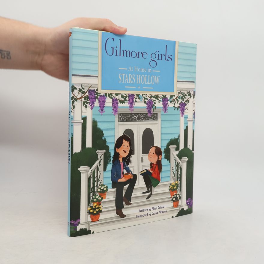Micol Ostow Gilmore Girls: At Home in Stars Hollow