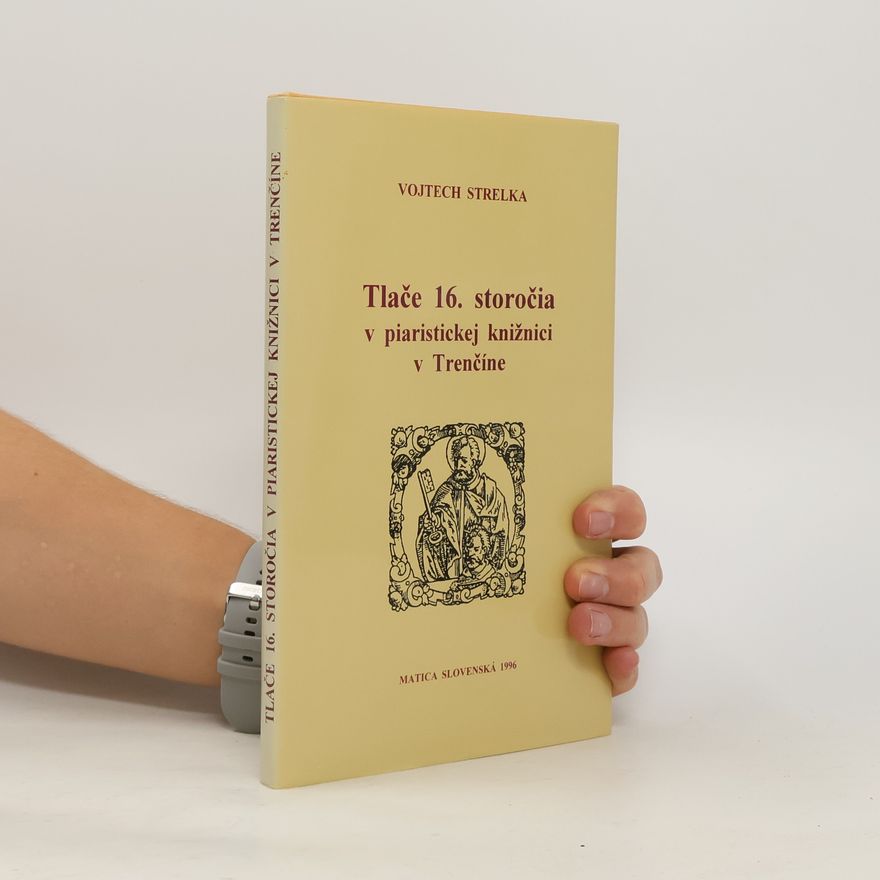 Vojtech Strelka Tlače 16. storočia v piaristickej knižnici v Trenčíne