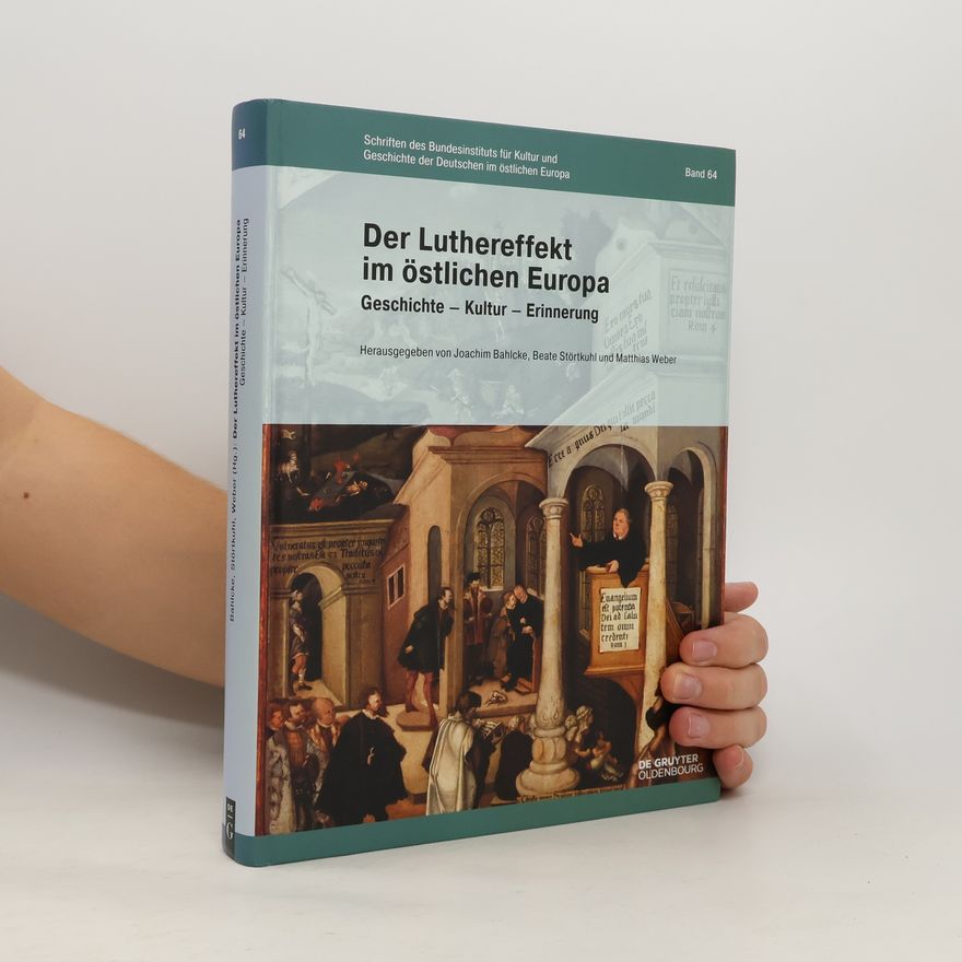 Joachim Bahlcke Der Luthereffekt im östlichen Europa