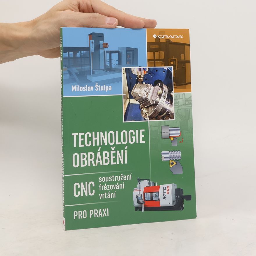 Miroslav Štulpa Technologie obrábění. CNC soustružení, frézování, vrtání