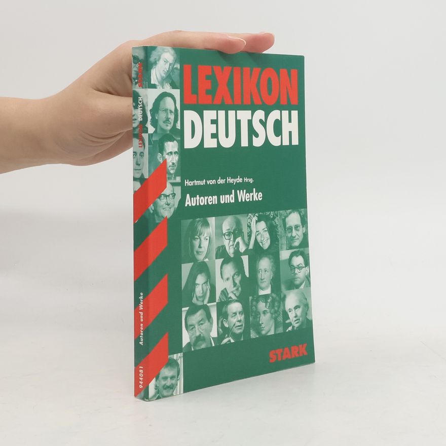 Hartmut von der Heyde Lexikon Deutsch - Autoren und Werke. Autoren und Werke. Die deutsche Literatur vom Barock bis zur Gegenwart