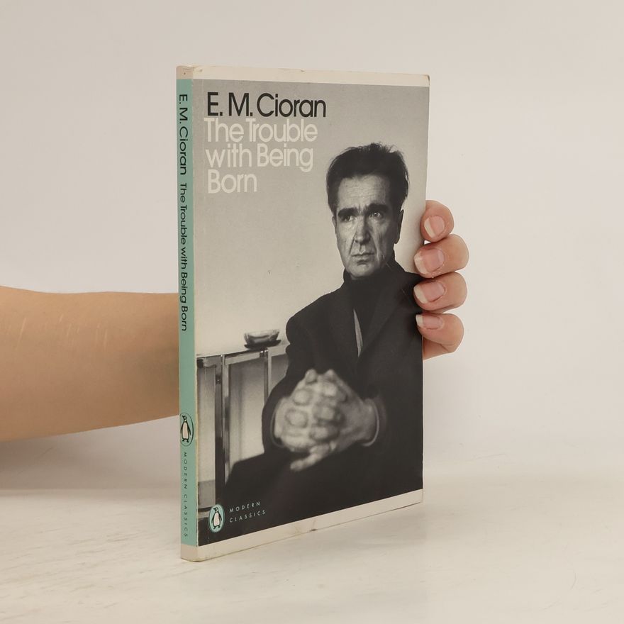 Emil Cioran The Trouble with Being Born
