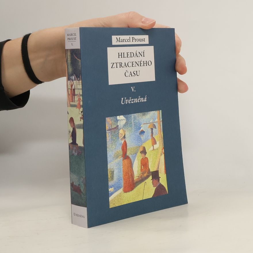 Marcel Proust Hledání ztraceného času V.. Uvězněná