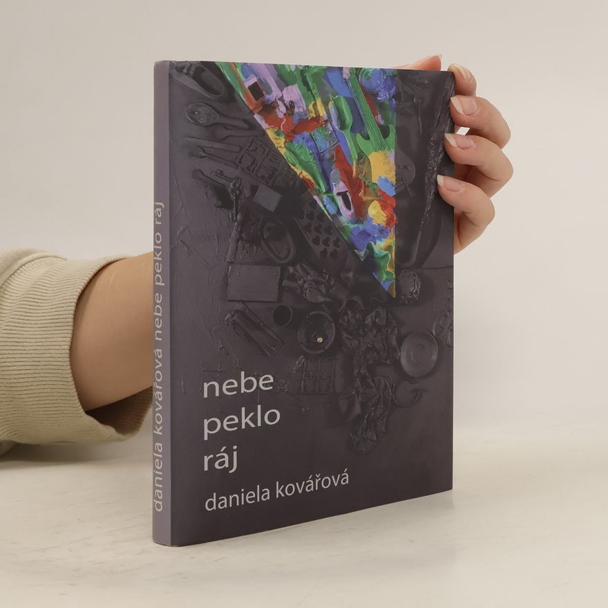 Daniela Kovářová Nebe Peklo Ráj