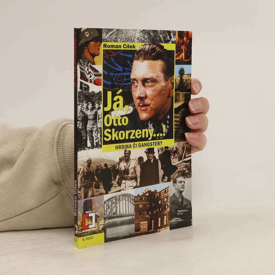 Roman Cílek Já, Otto Skorzeny...!
