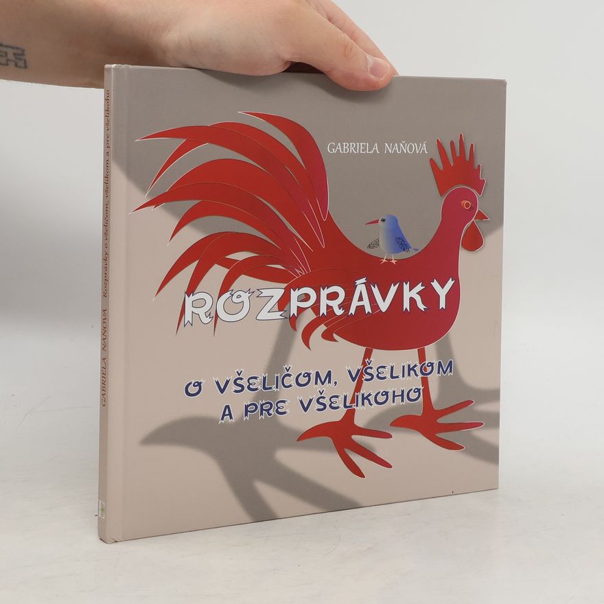 Gabriela Naňová Rozprávky o všeličom, všelikom a pre všelikoho