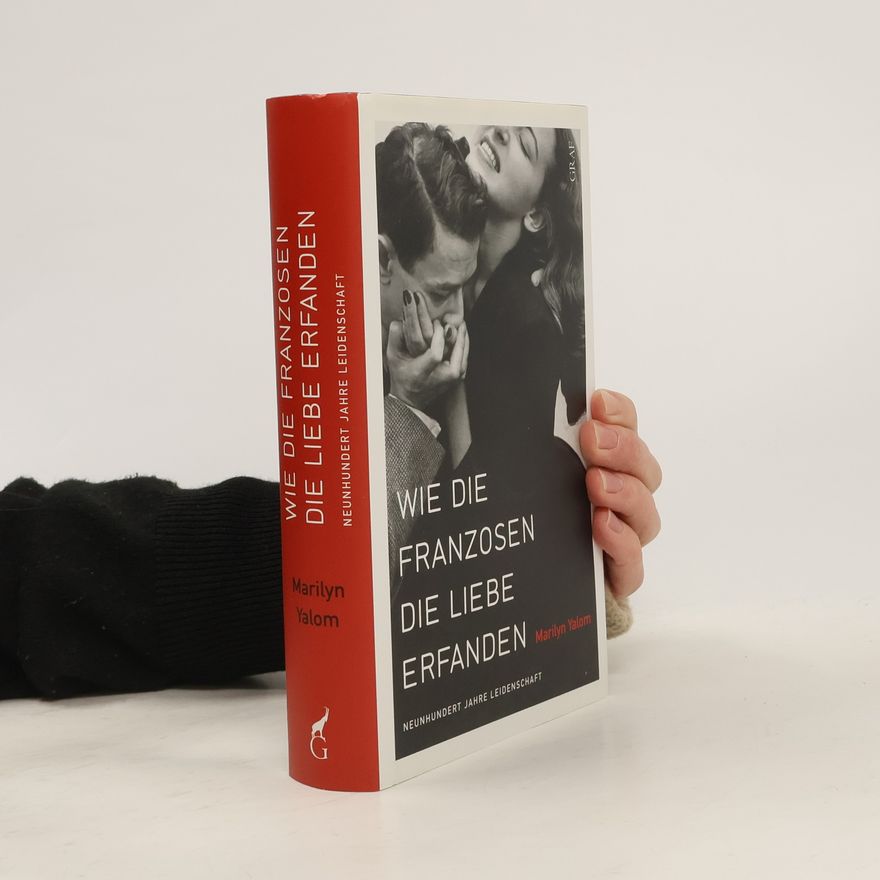Marilyn Yalom Wie die Franzosen die Liebe erfanden