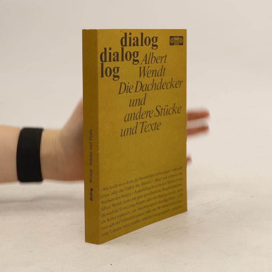 Albert Wendt Die Dachdecker und andere Stücke und Texte