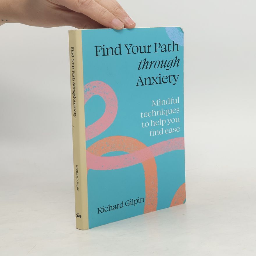 Richard Gilpin Find your path through anxiety