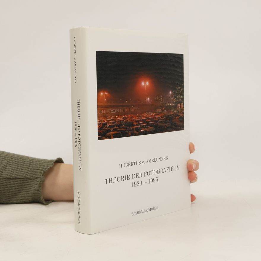 Hubertus von Amelunxen Theorie der Fotografie