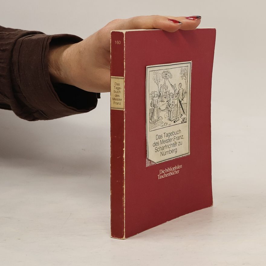 Franz Schmidt Das Tagebuch des Meister Franz, Scharfrichter zu Nürnberg