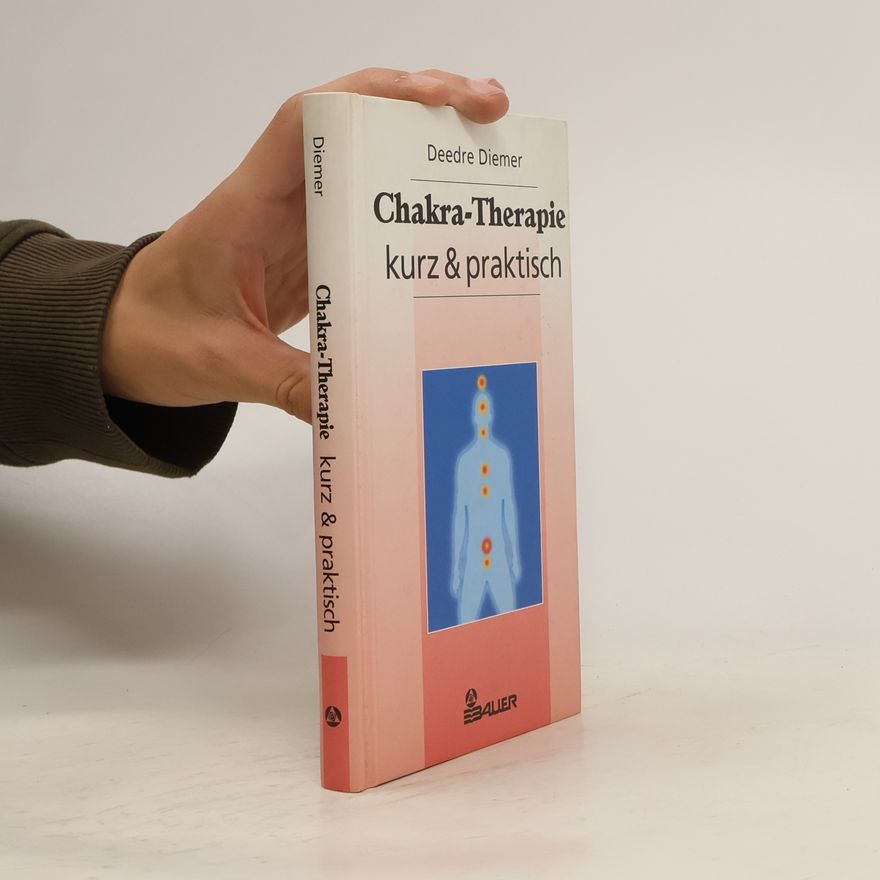 Deedre Diemer Chakra-Therapie - kurz & praktisch