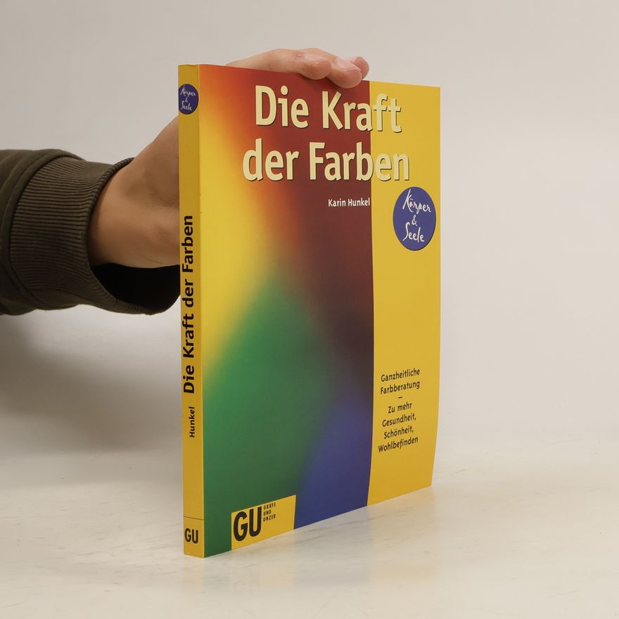 Karin Hunkel Die Kraft der Farben