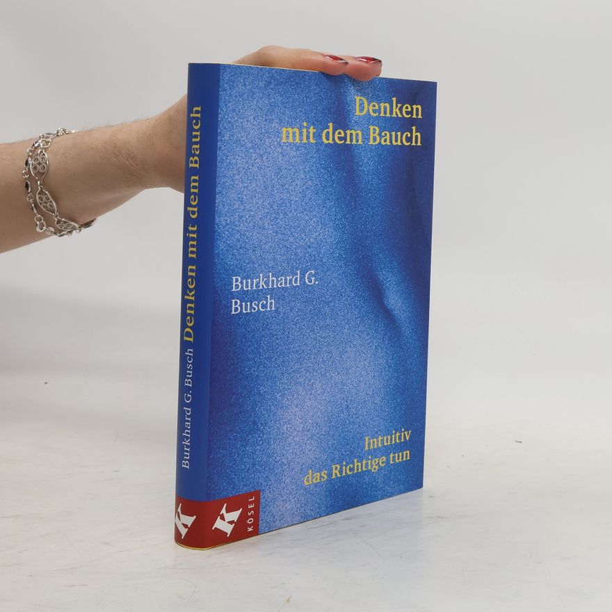 Burkhard G. Busch Denken mit dem Bauch