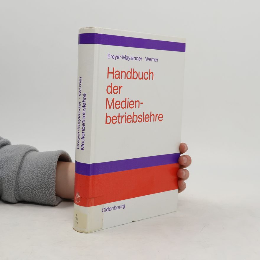 Thomas Breyer-Mayländer Handbuch der Medienbetriebslehre