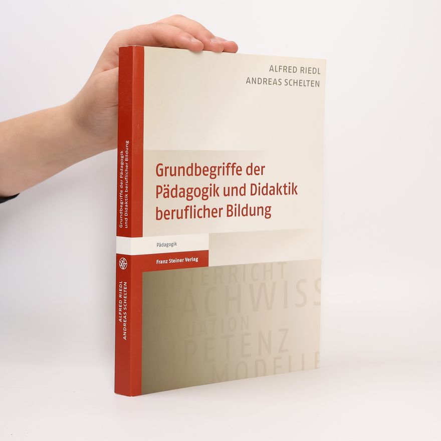 Alfred Riedl Grundbegriffe der Pädagogik und Didaktik beruflicher Bildung
