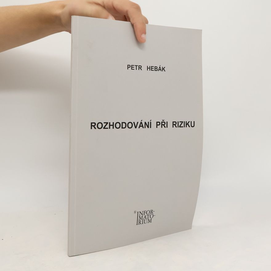 Petr Hebák Rozhodování při riziku