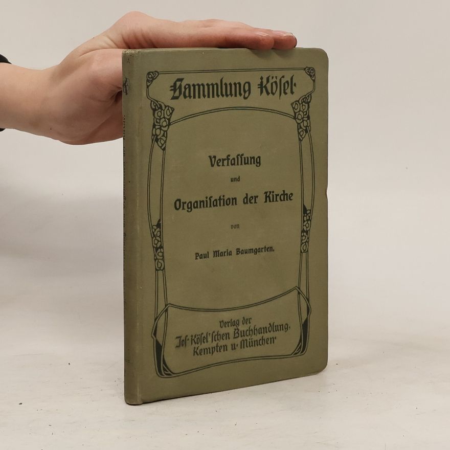 Paul Maria Baumgarten Verfassung und Organisation der Kirche