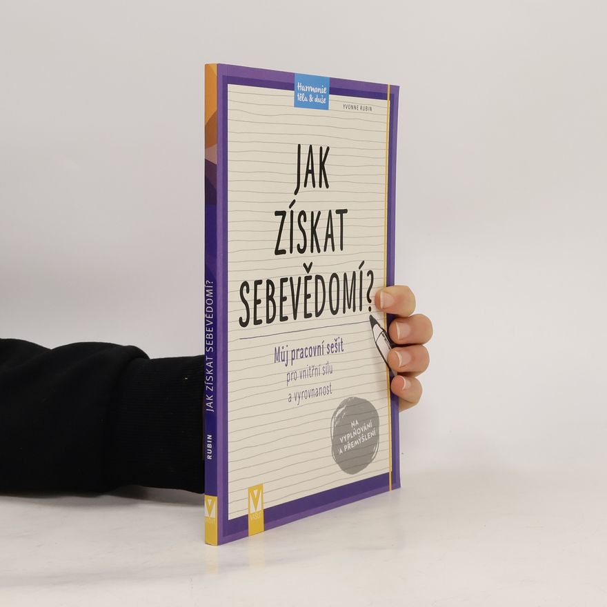 Yvonne Rubin Jak získat sebevědomí : můj pracovní sešit pro vnitřní sílu a vyrovnanost