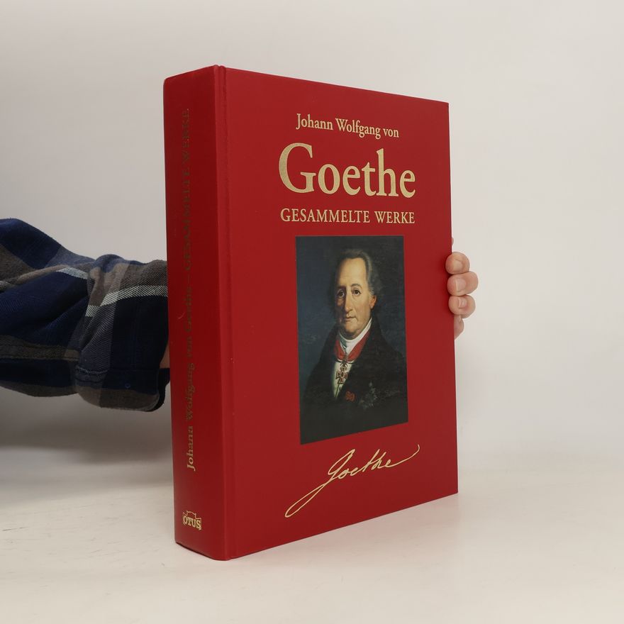 Johann Wolfgang von Goethe Gesammelte Werke