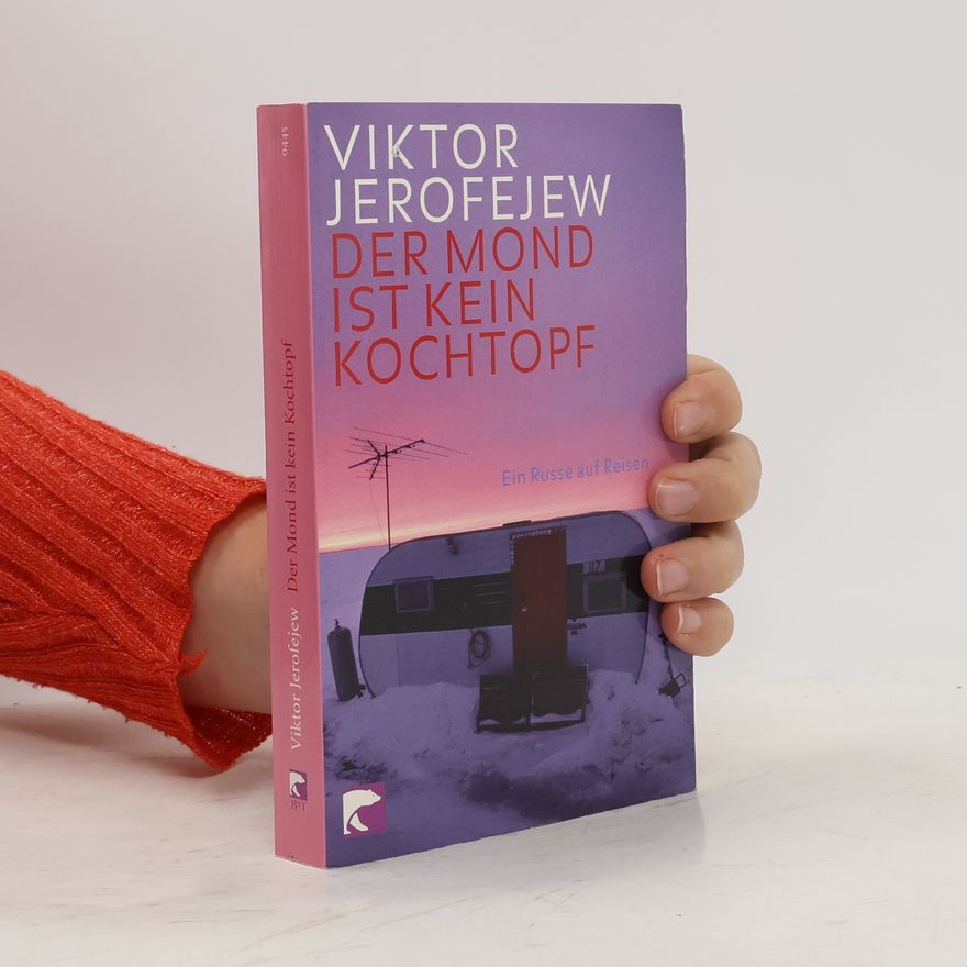 Viktor Vladimirovič Jerofejev Der Mond ist kein Kochtopf