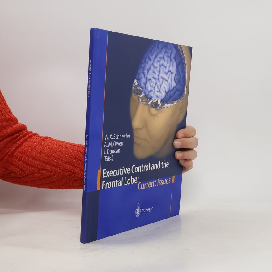 Werner X. Schneider Executive control and the frontal lobe: current issuses