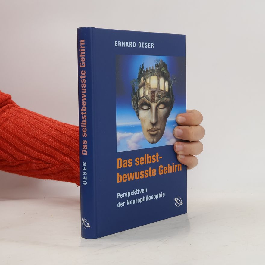 Erhard Oeser Das selbstbewusste Gehirn
