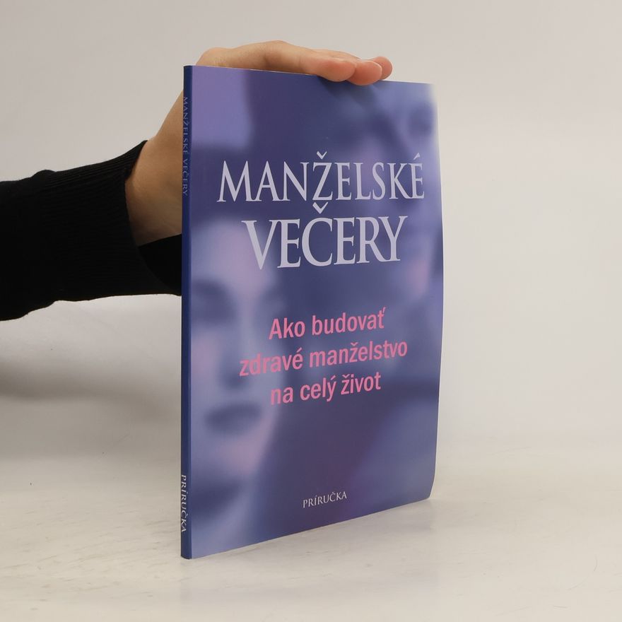 Kolektiv autorů Manželské večery - ako budovať zdravé manželstvo na celý život