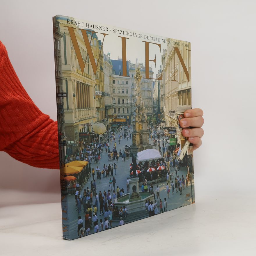 Ernst Hausner Wien : Spaziergänge durch eine schöne Stadt