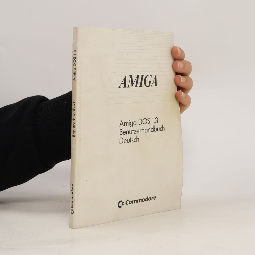 Various authors Amiga. Amiga DOS 1.3 Benutzerhandbuch