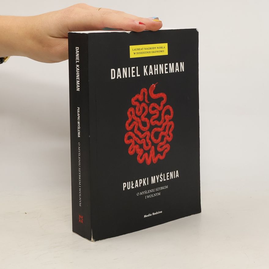 Daniel Kahneman Pułapki myślenia. O myśleniu szybkim i wolnym