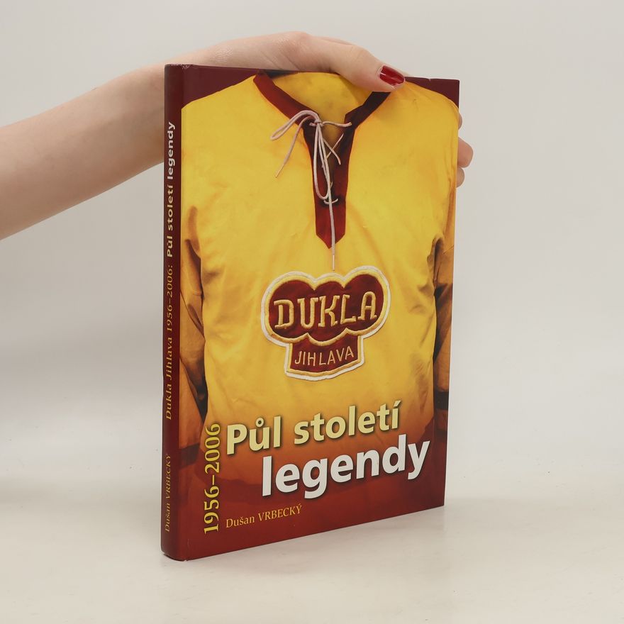 Dušan Vrbecký Dukla Jihlava 1956-2006: půl století legendy
