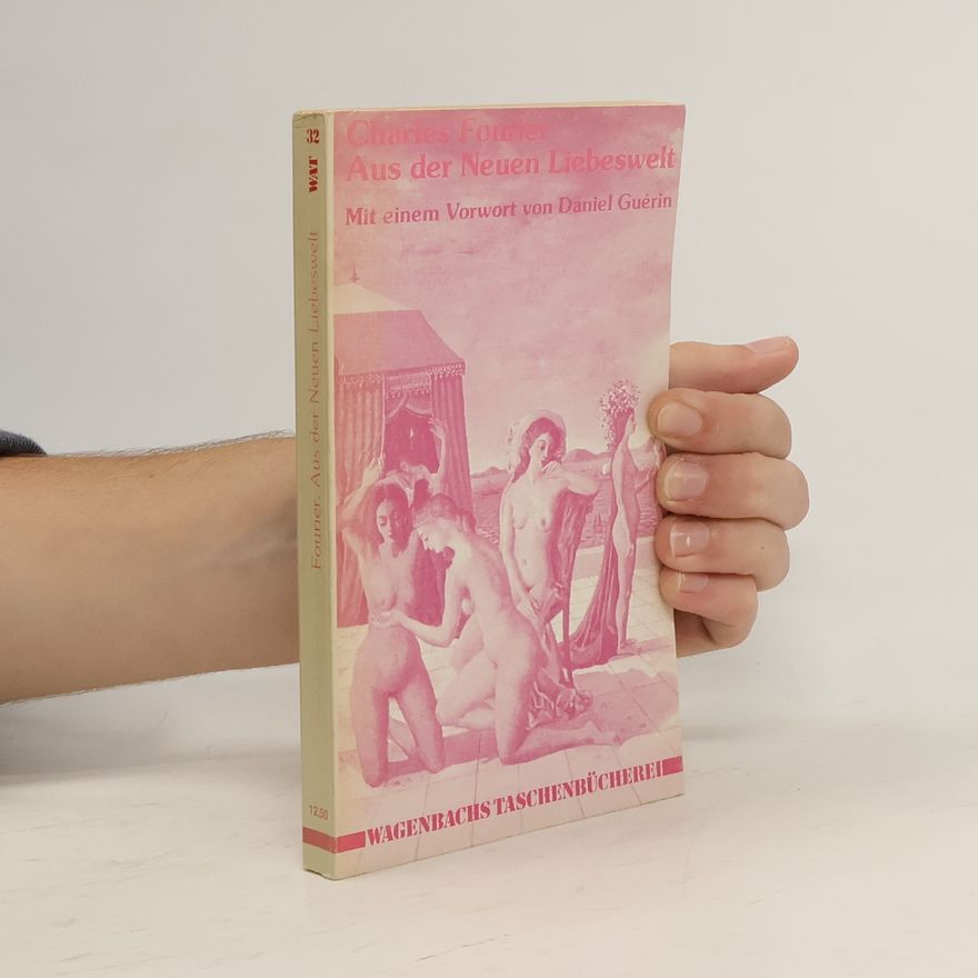 Charles Fourier Aus der neuen Liebeswelt