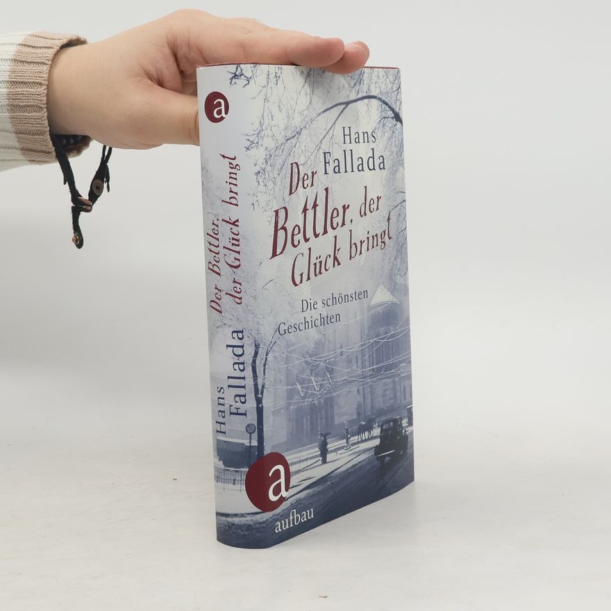Hans Fallada Der Bettler, der Glück bringt