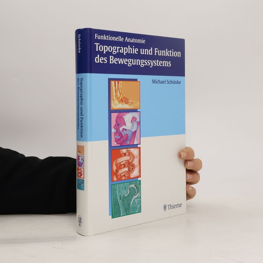 Michael Schünke Topographie und Funktion des Bewegungssystems