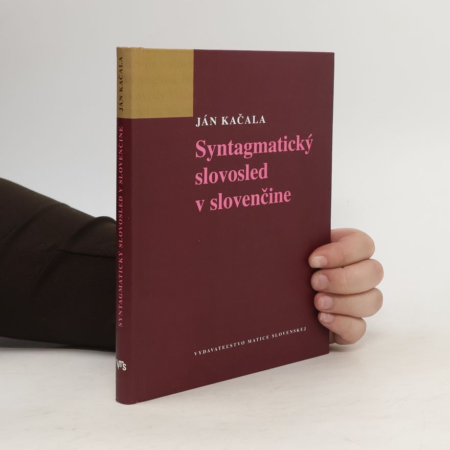 Ján Kačala Syntagmatický slovosled v slovenčine