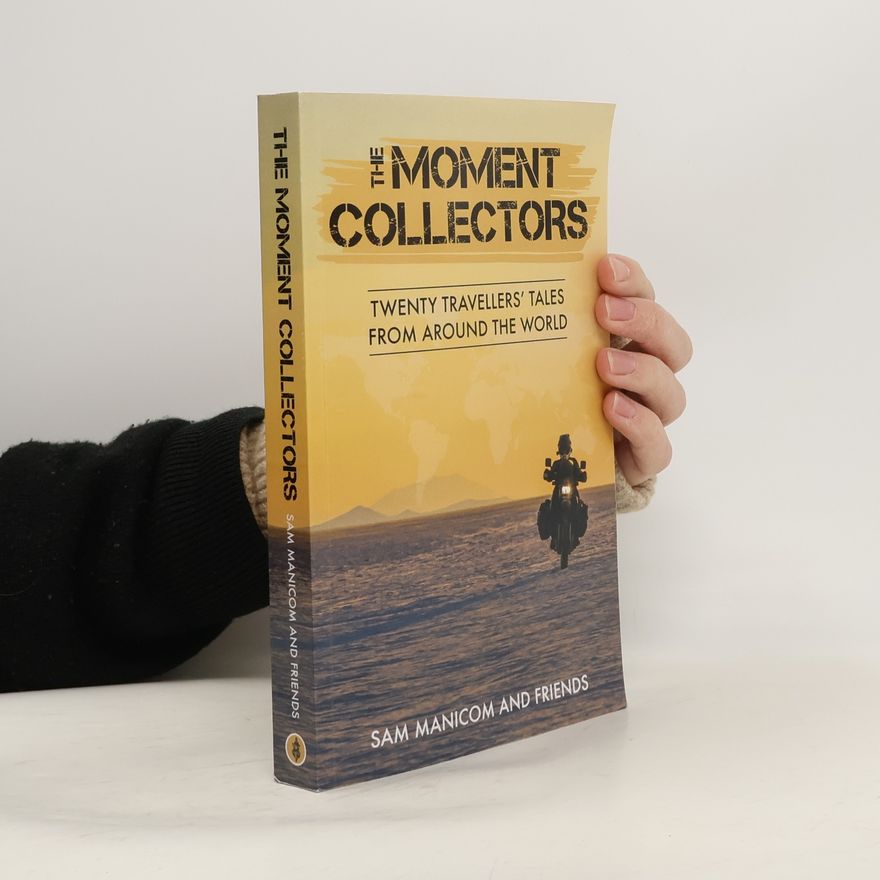 Sam Manicom The Moment Collectors
