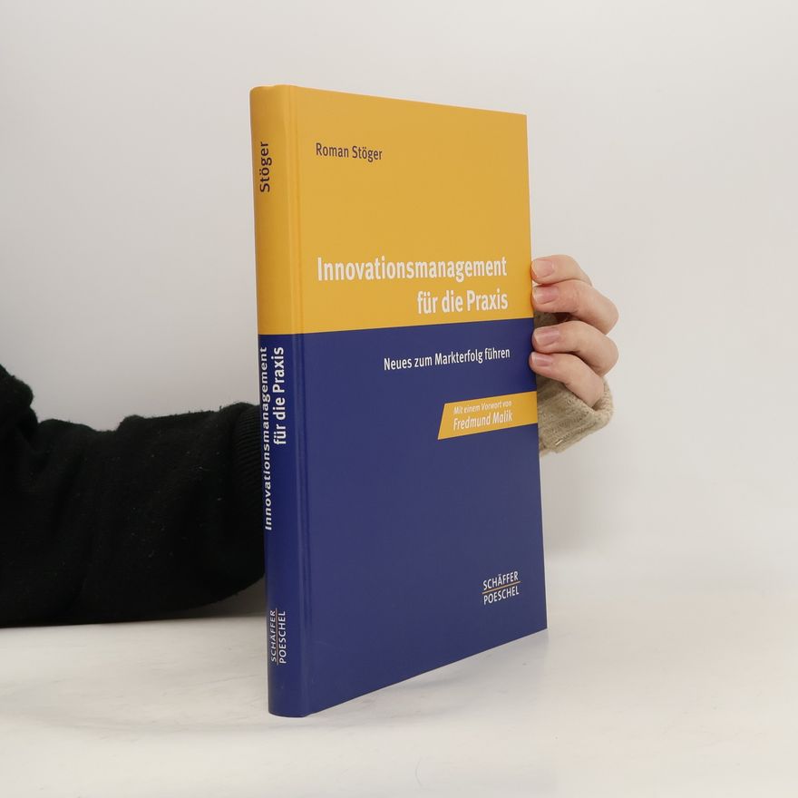 Roman Stöger Innovationsmanagement für die Praxis
