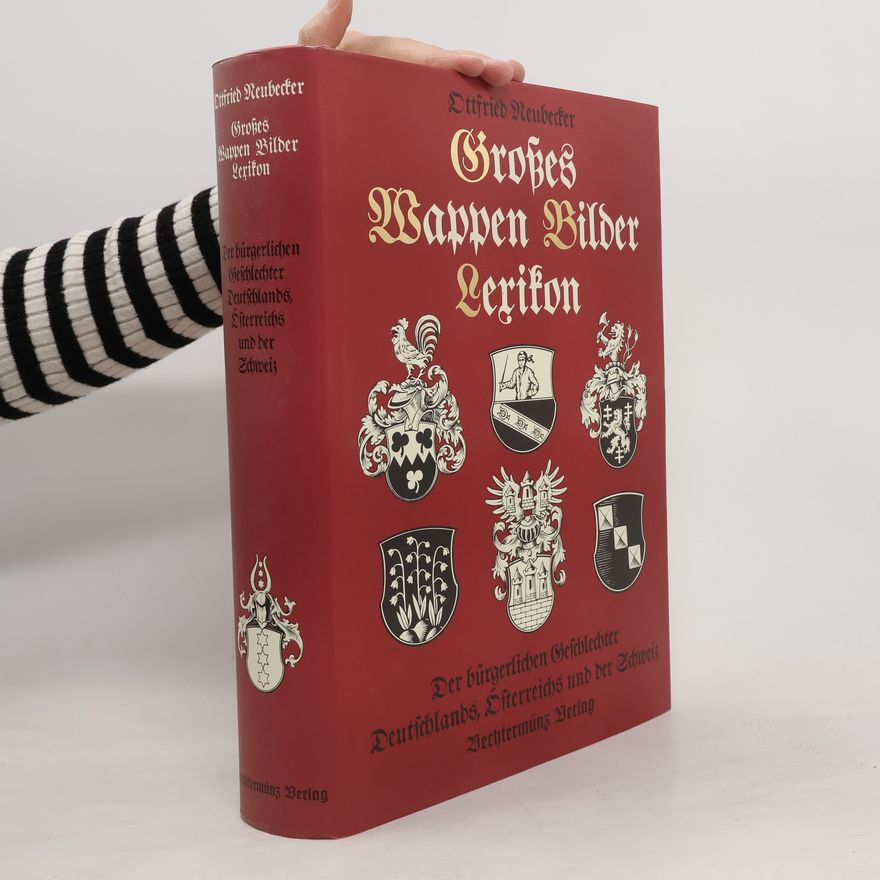 Ottfried Nebecker Grosses Wappen-Bilder-Lexikon der bürgerlichen Geschlechter Deutschlands, Österreichs und der Schweiz
