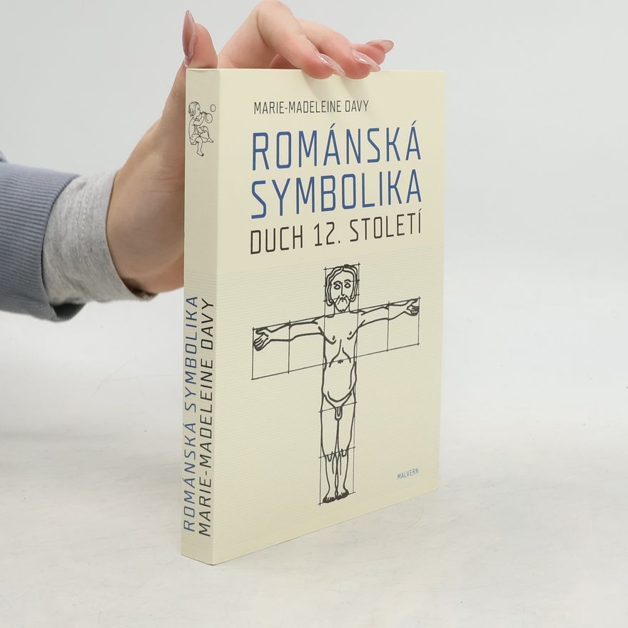 Marie-Madeleine Davy Románská symbolika: Duch 12. století