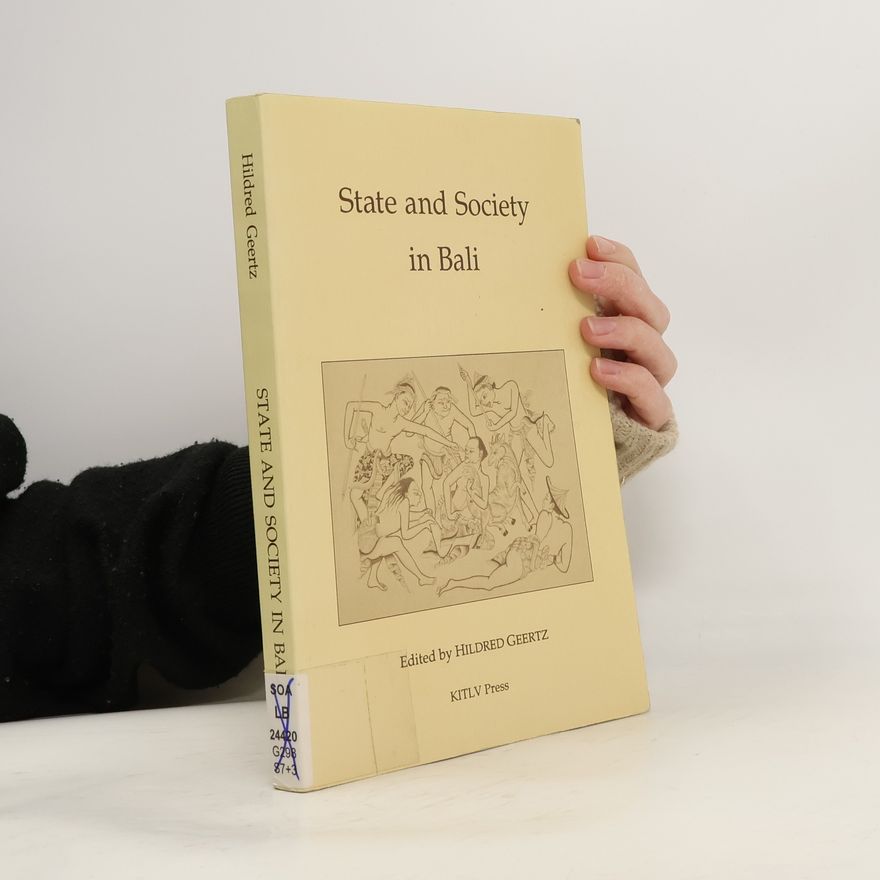 Hildred Geertz State and Society in Bali
