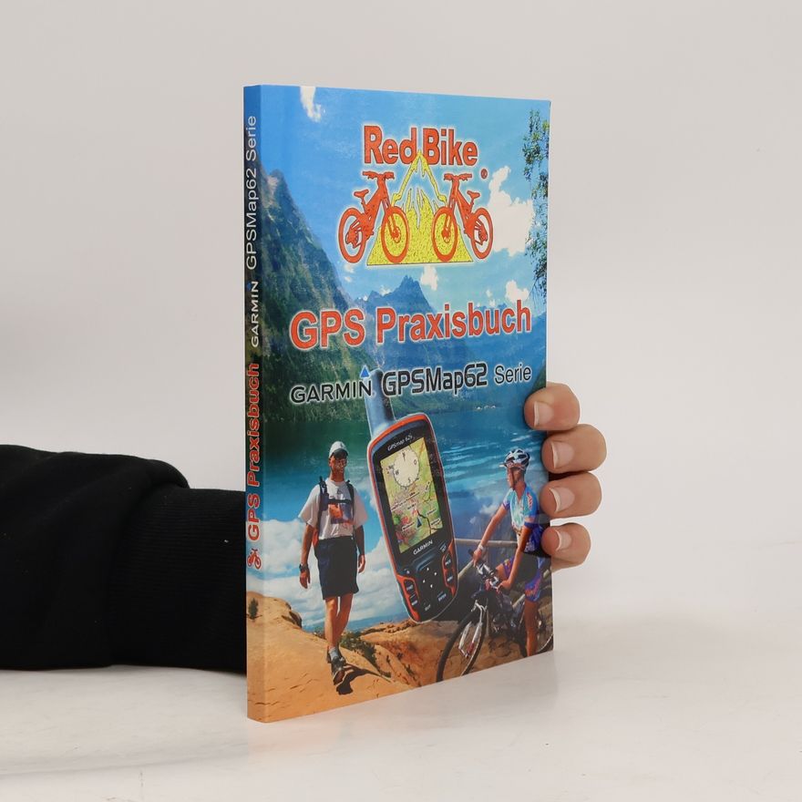 Collectif d'auteurs GPS-Praxisbuch Garmin, GPSMap62-Serie