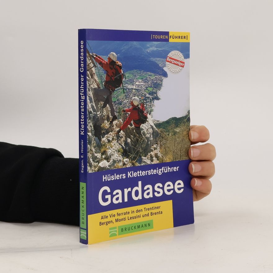 Eugen E. Hüsler Hüslers Klettersteigführer Gardasee
