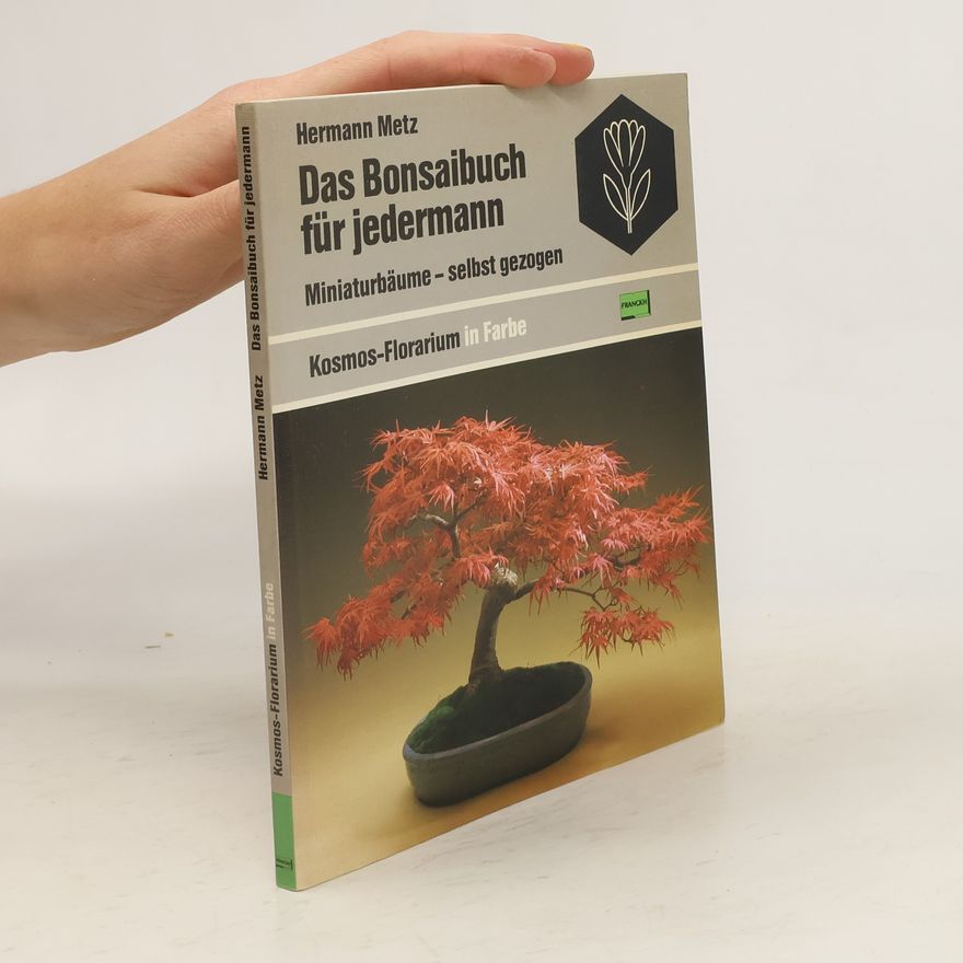Hermann Metz Das Bonsaibuch für jedermann