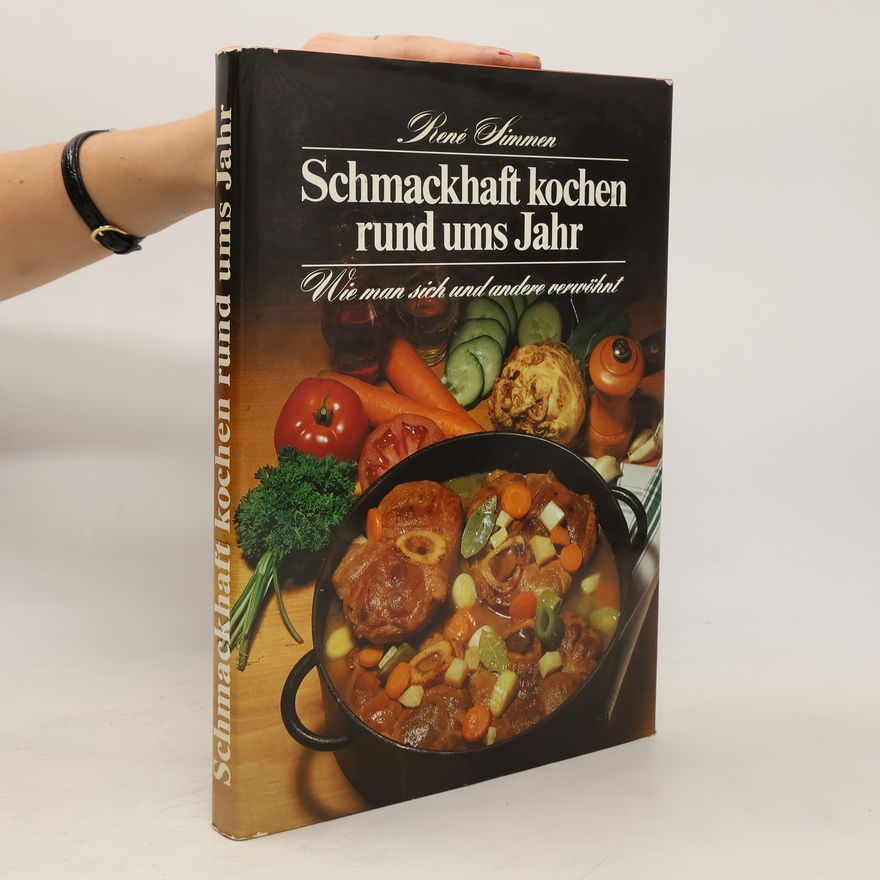 Renné Simmen Schmackhaft kochen rund ums Jahr