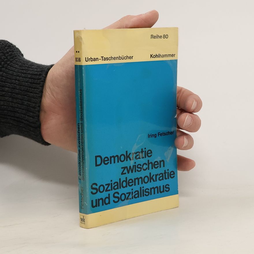 Iring Fetscher Demokratie zwischen Sozialdemokratie und Sozialismus