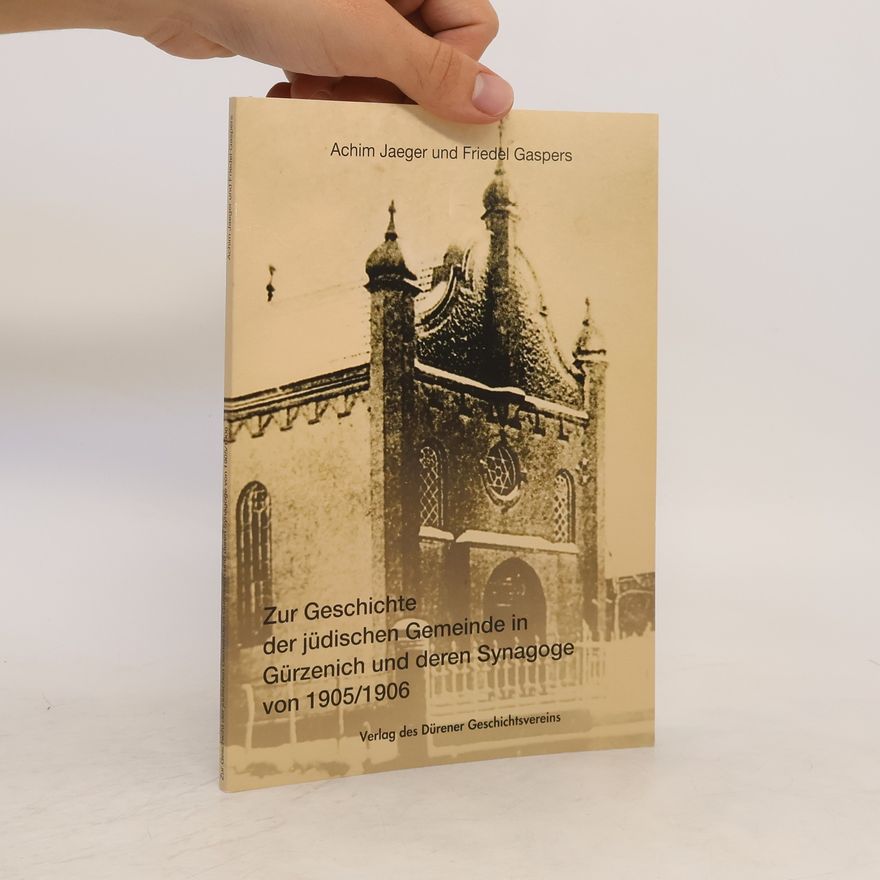 Friedel Gaspers Zum Geschichte der jüdischen Gemeinde in Gürzenich und deren Synagoge von 1905/1906