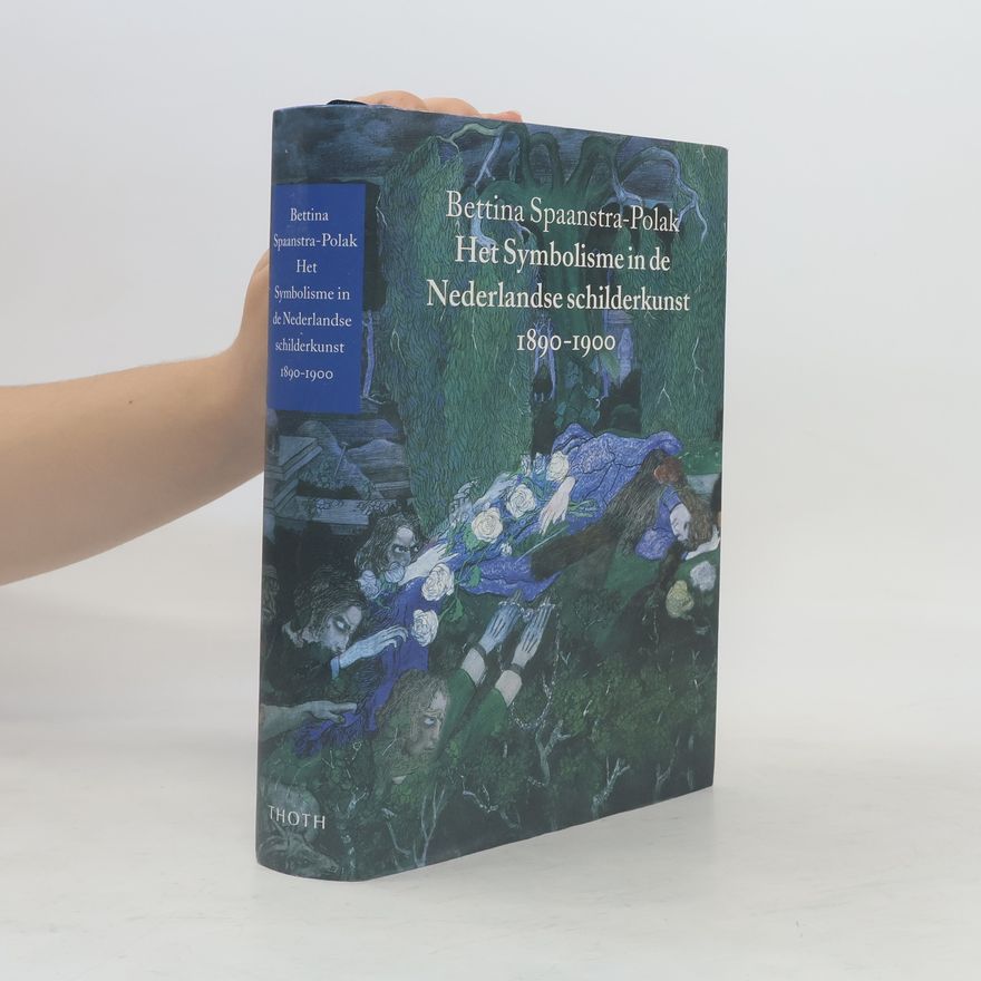 Bettina Henriëtte Spaanstra-Polak Het Symbolisme in de Nederlandse schilderkunst, 1890-1900