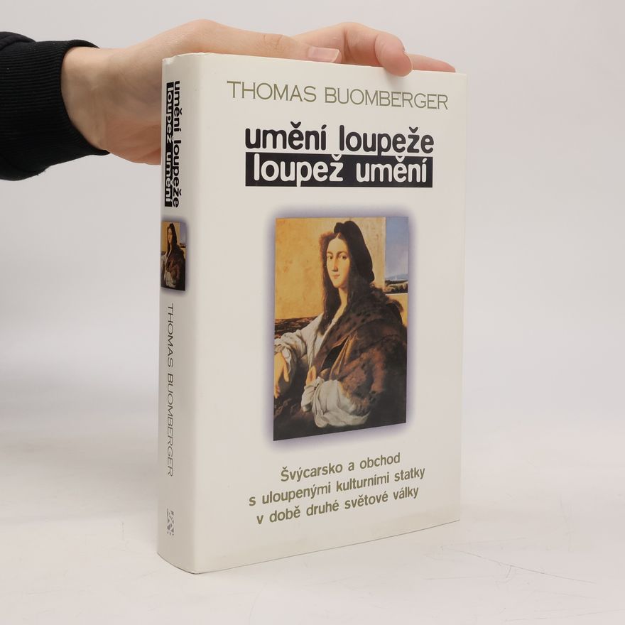 Thomas Buomberger Umění loupeže. Loupež umění